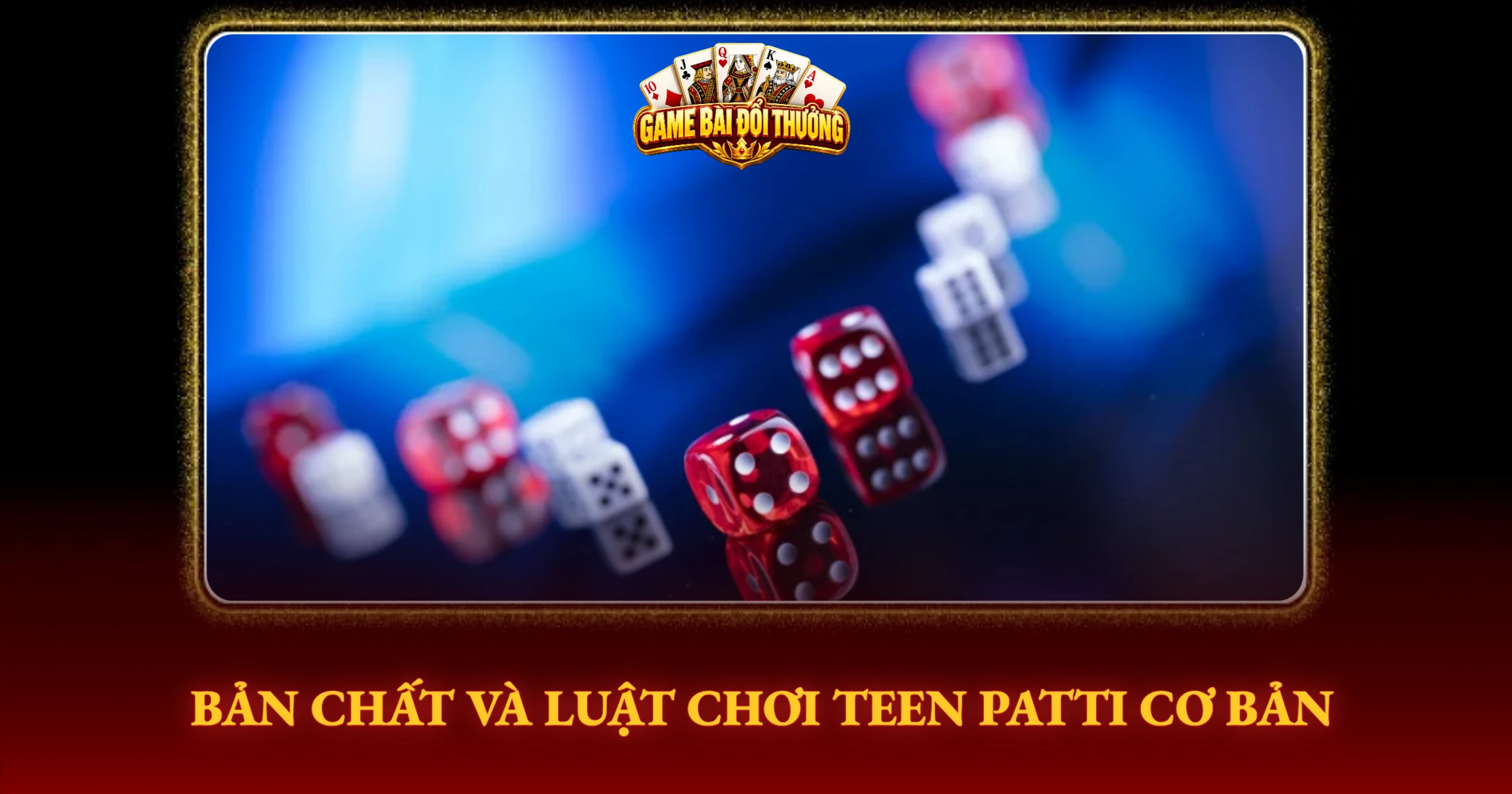 Bản Chất Và Luật Chơi Teen Patti Cơ Bản