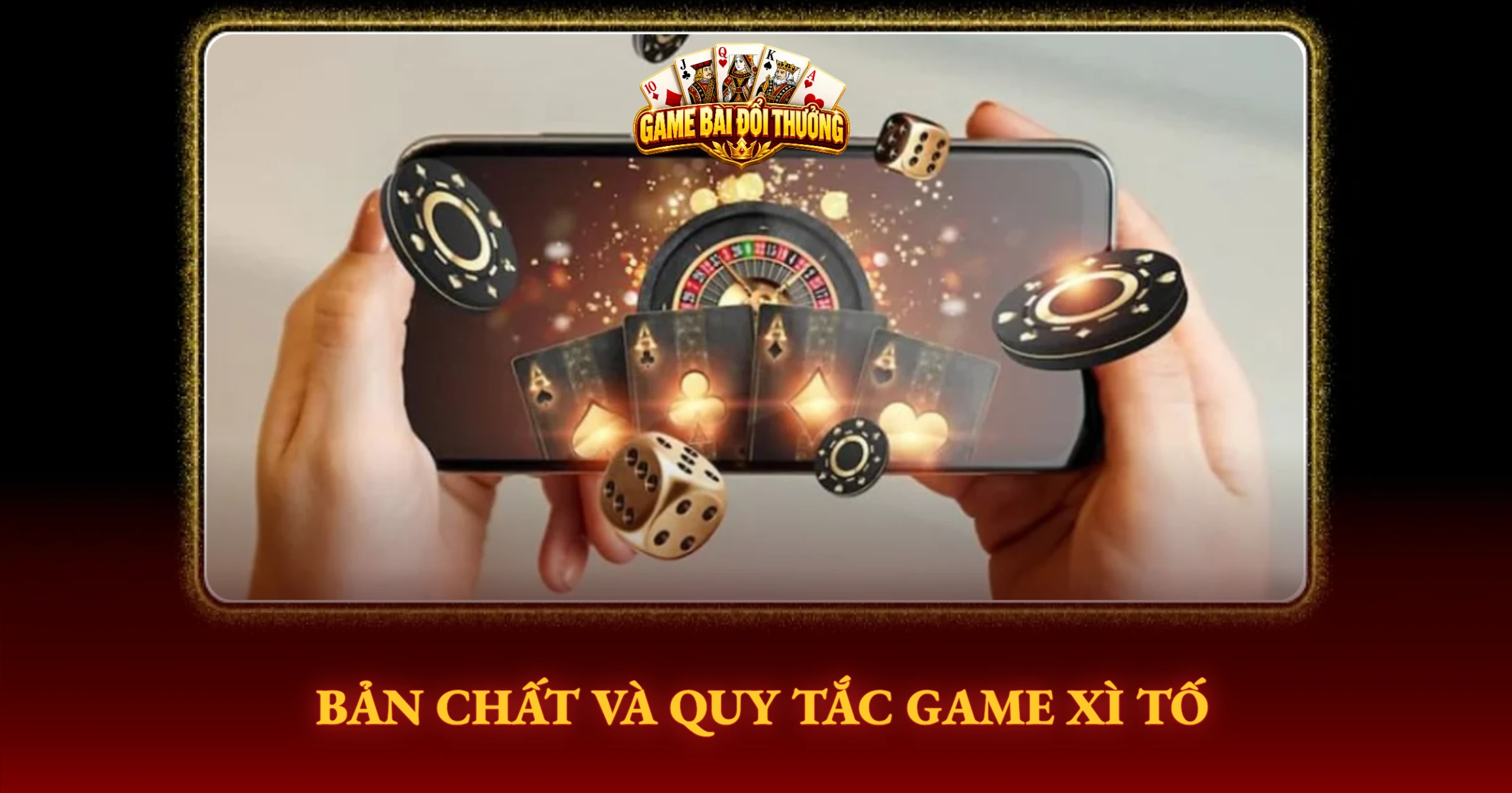 Bản Chất Và Quy Tắc Game Xì Tố
