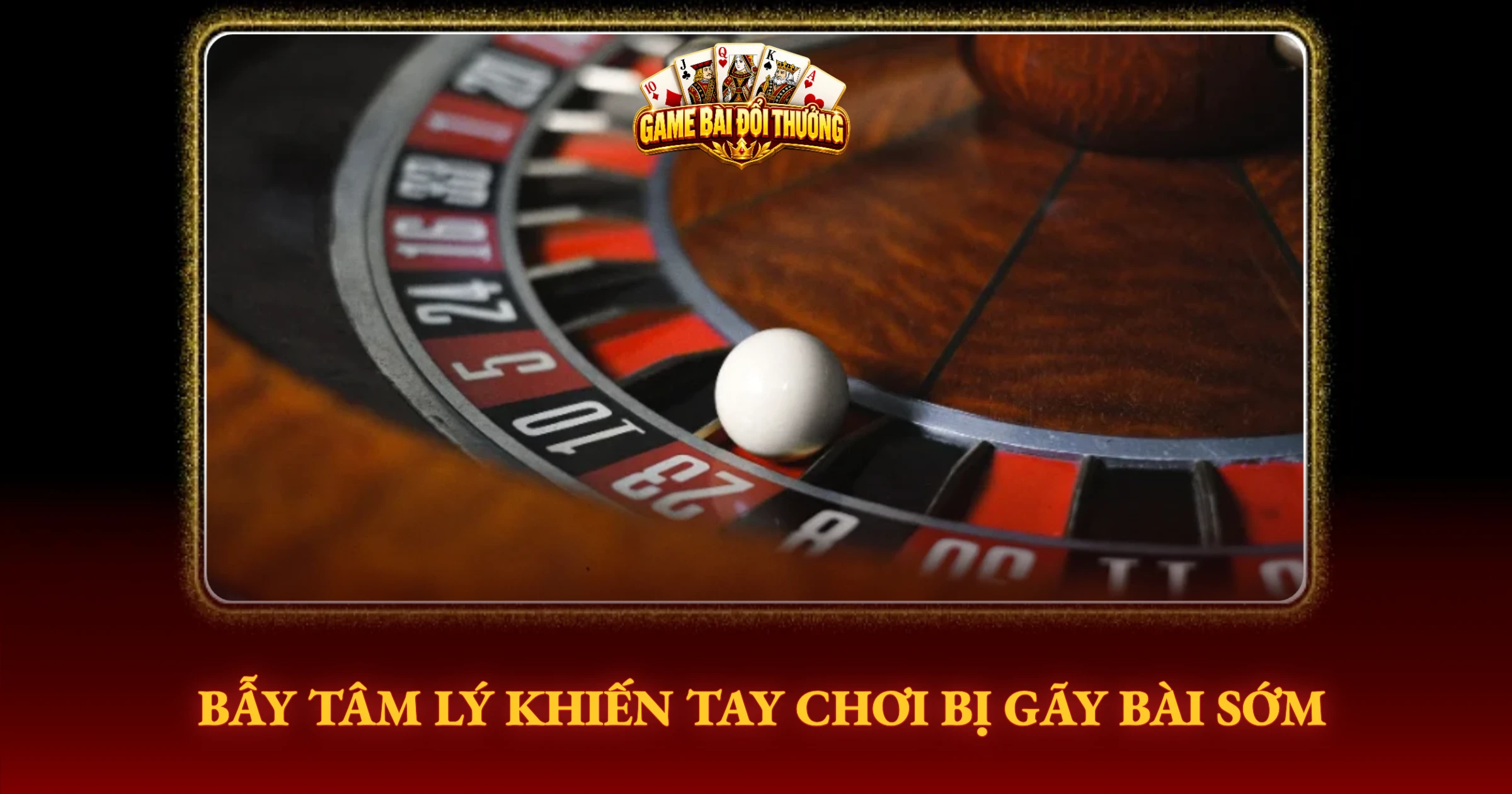 Kinh Nghiệm Giữ Vốn Khi Chơi Bài Online Đổi Thưởng 3 Bẫy Tâm Lý Khiến Tay Chơi Bị Gãy Bài Sớm
