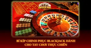 Bi Kip Chinh Phuc Blackjack Danh Cho Tay Choi Thuc Chien Img