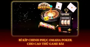 Bi Kip Chinh Phuc Omaha Poker Cho Cao Thu Game Bai Img