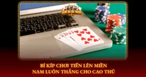 Bi Kip Choi Tien Len Mien Nam Luon Thang Cho Cao Thu Img