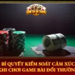 Bi Quyet Kiem Soat Cam Xuc Khi Choi Game Bai Doi Thuong Img