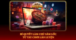 Bi Quyet Lam Chu Sam Loc Tu Tay Choi Lao Luyen Img