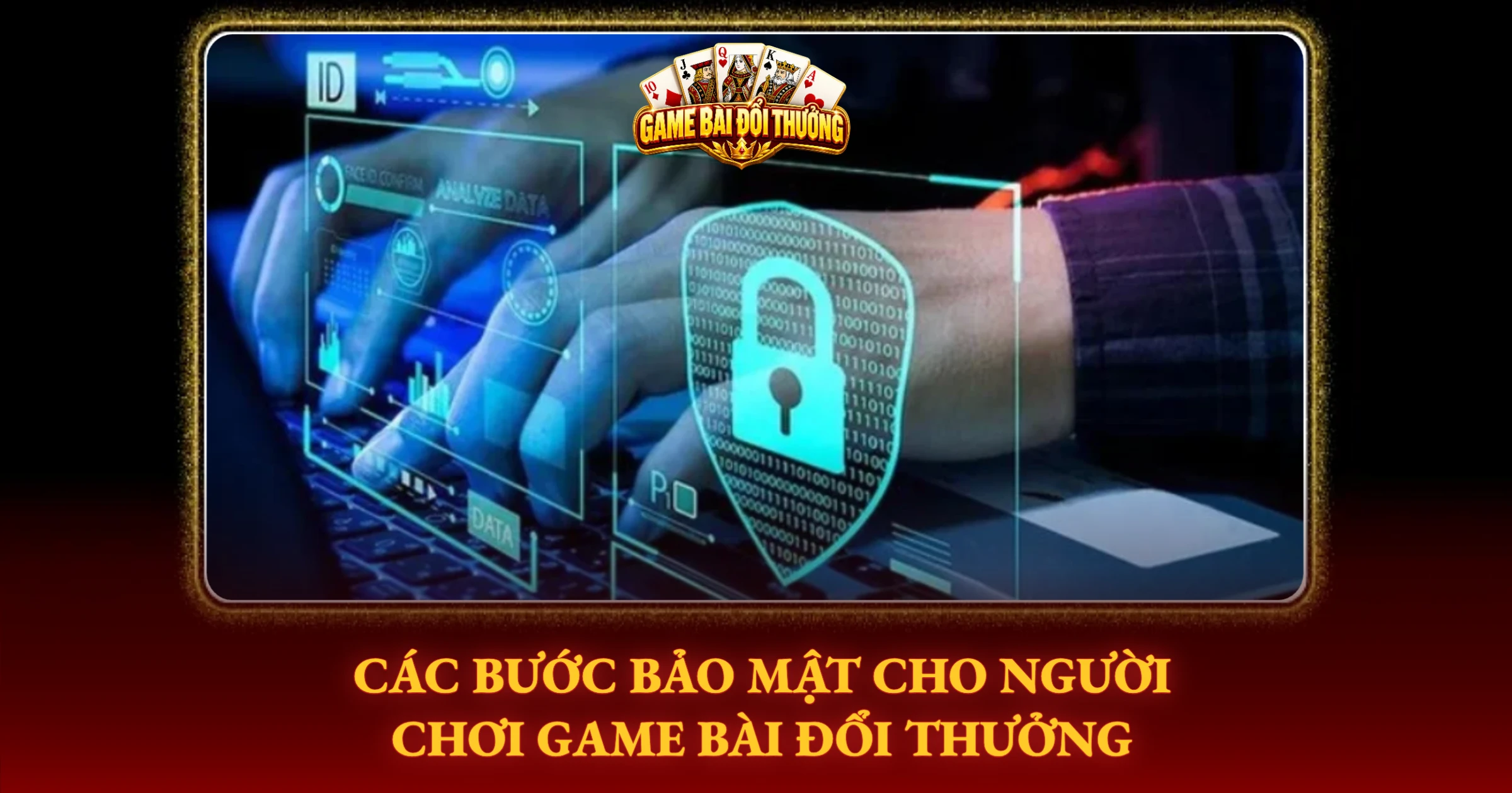Kinh Nghiệm Bảo Mật Tài Khoản Bài Đổi Thưởng An Toàn 2 Các Bước Bảo Mật Cho Người Chơi Game Bài Đổi Thưởng
