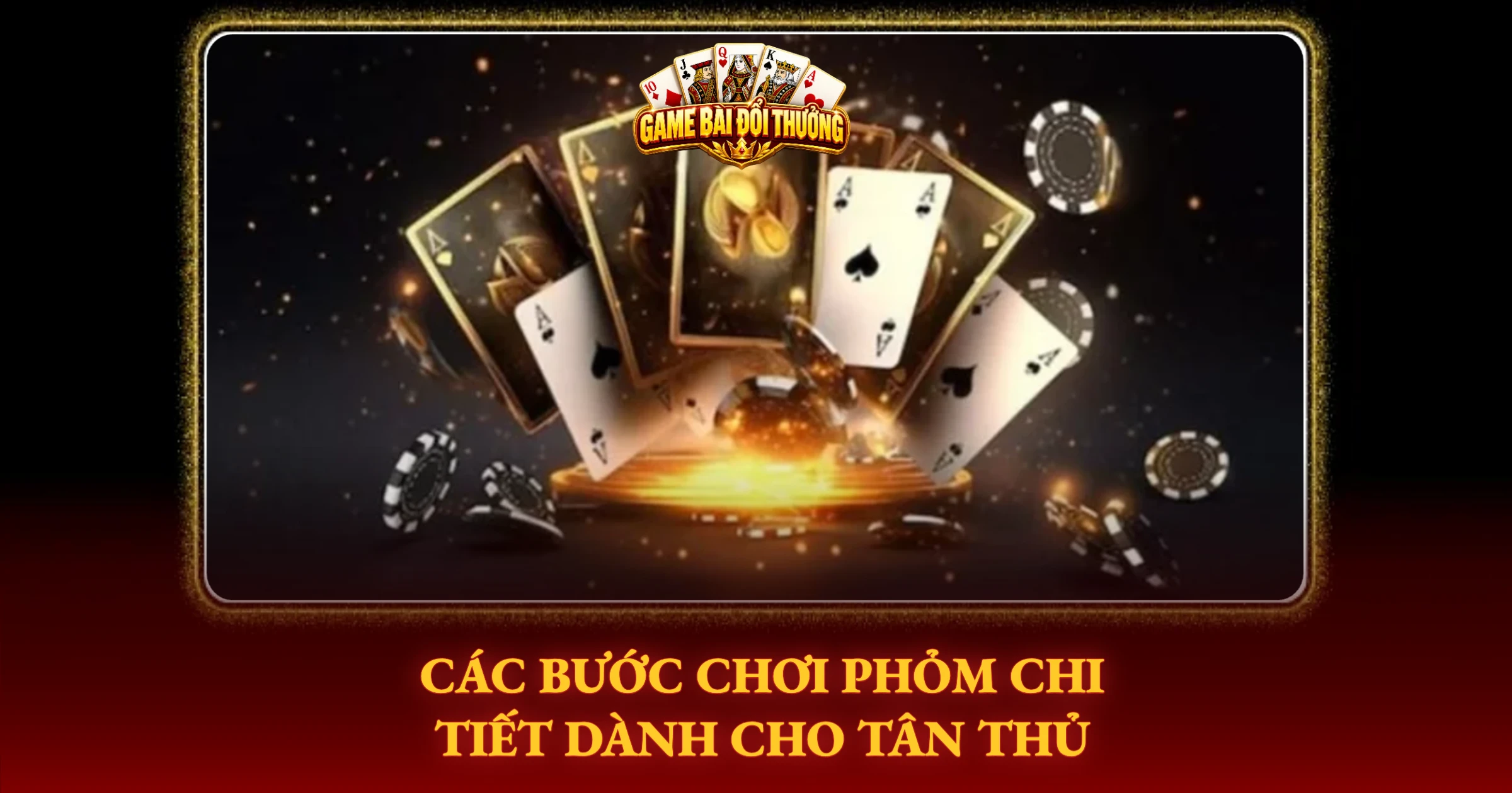 Hướng Dẫn Chơi Phỏm Trong Game Bài Đổi Thưởng 2 Các Bước Chơi Phỏm Chi Tiết Dành Cho Tân Thủ
