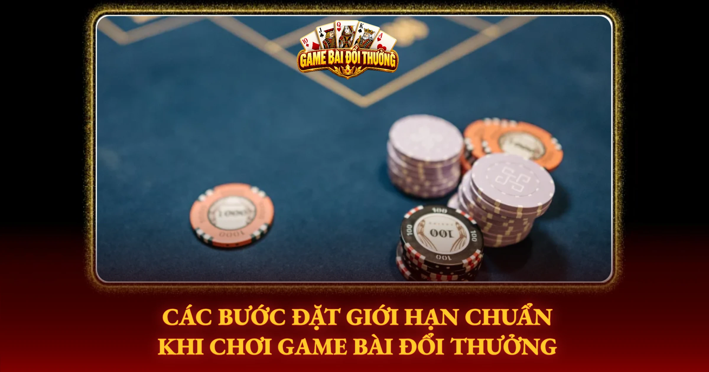 Các Bước Đặt Giới Hạn Chuẩn Khi Chơi Game Bài Đổi Thưởng