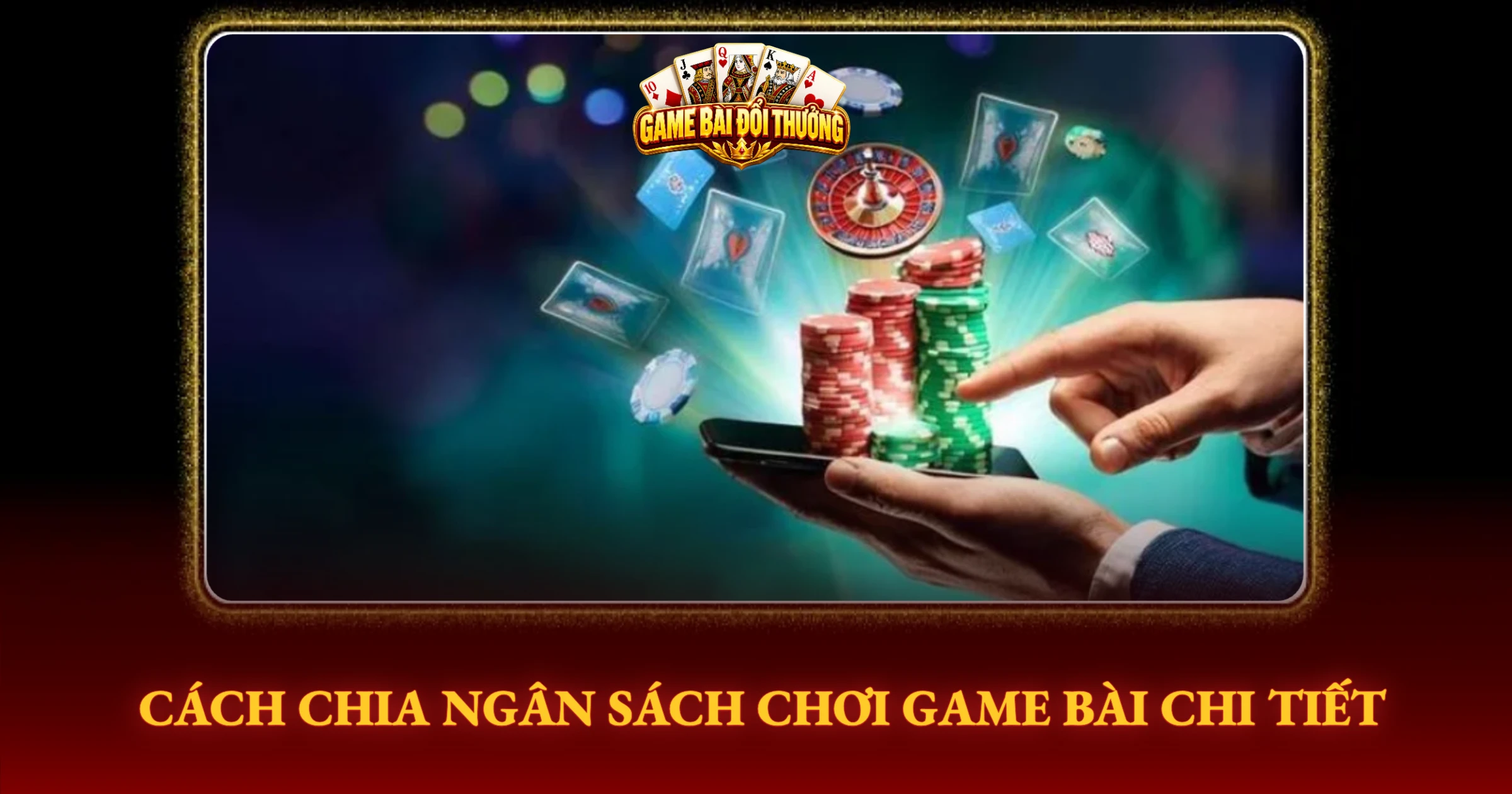 Cách Chia Ngân Sách Chơi Game Bài Chi Tiết