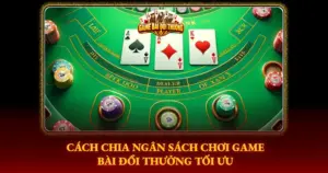 Cach Chia Ngan Sach Choi Game Bai Doi Thuong Toi Uu Img