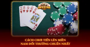 Cach Choi Tien Len Mien Nam Doi Thuong Chuan Nhat Img