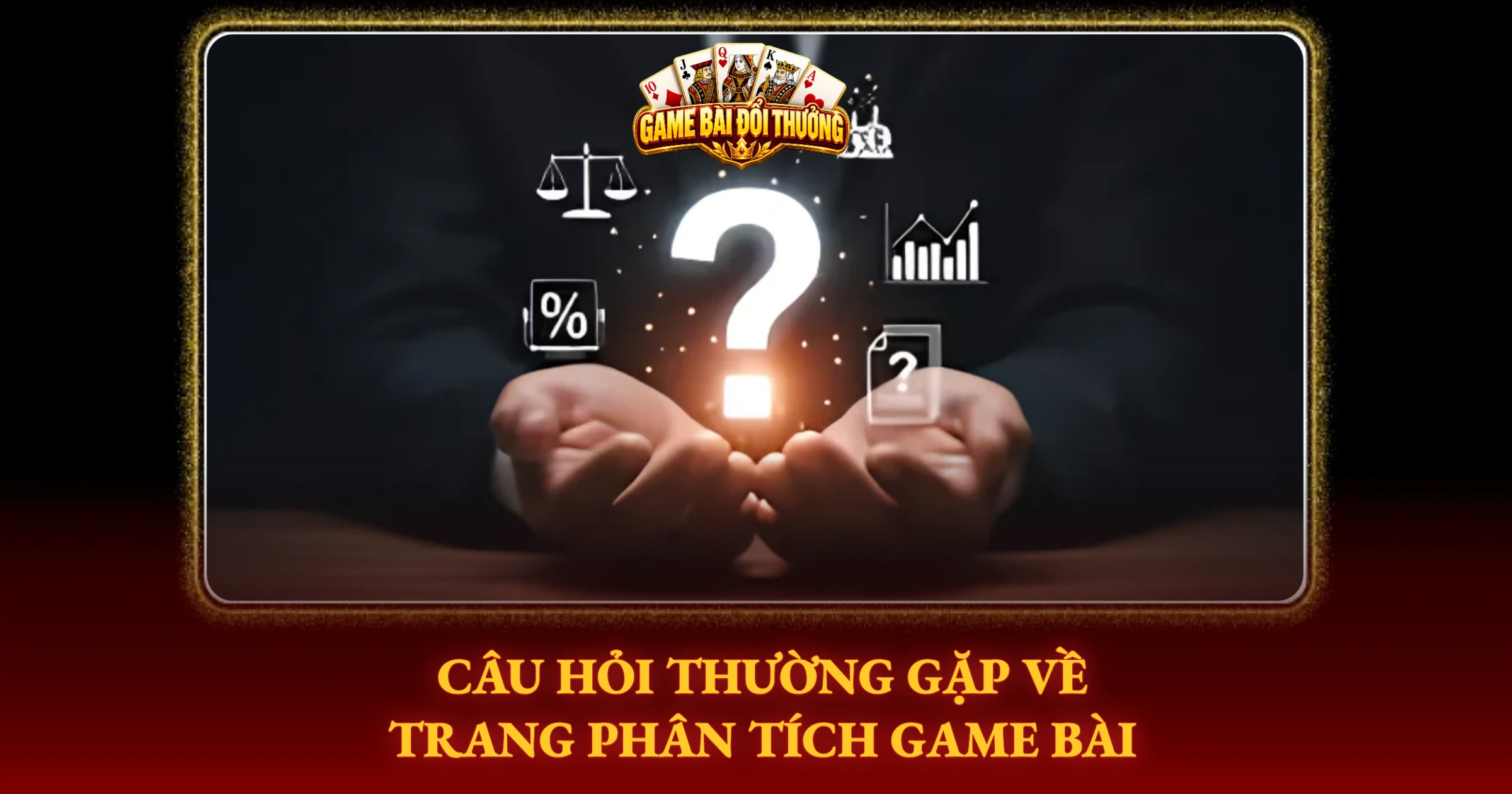 Về Chúng Tôi - Trang Phân Tích Game Bài Đổi Thưởng 3 Câu Hỏi Thường Gặp Về Trang Phân Tích Game Bài