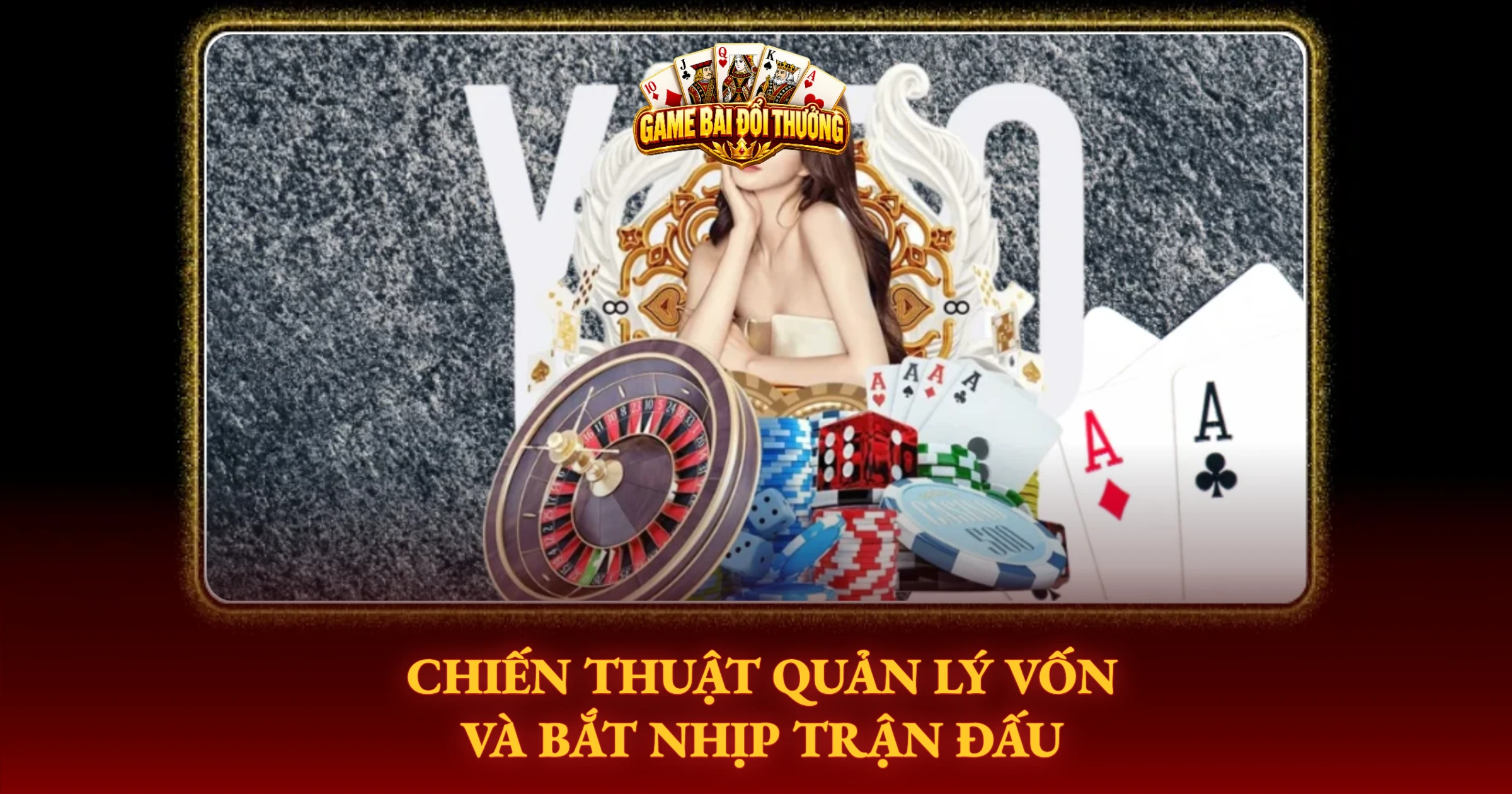 Chiến Thuật Quản Lý Vốn Và Bắt Nhịp Trận Đấu