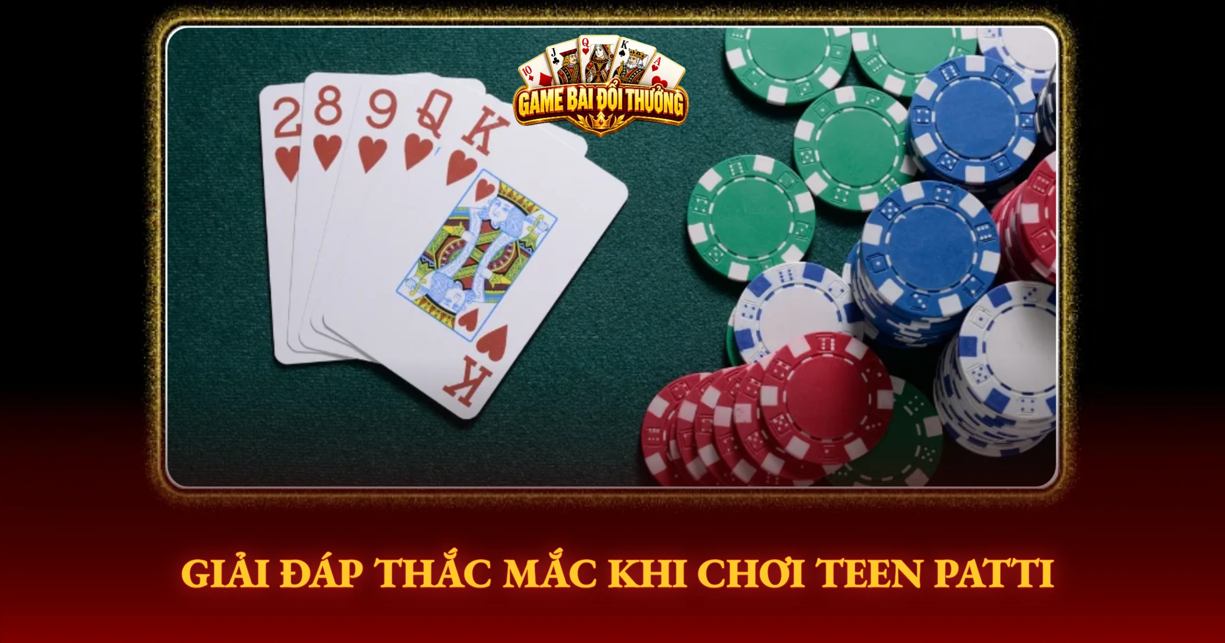 Giải Đáp Thắc Mắc Khi Chơi Teen Patti