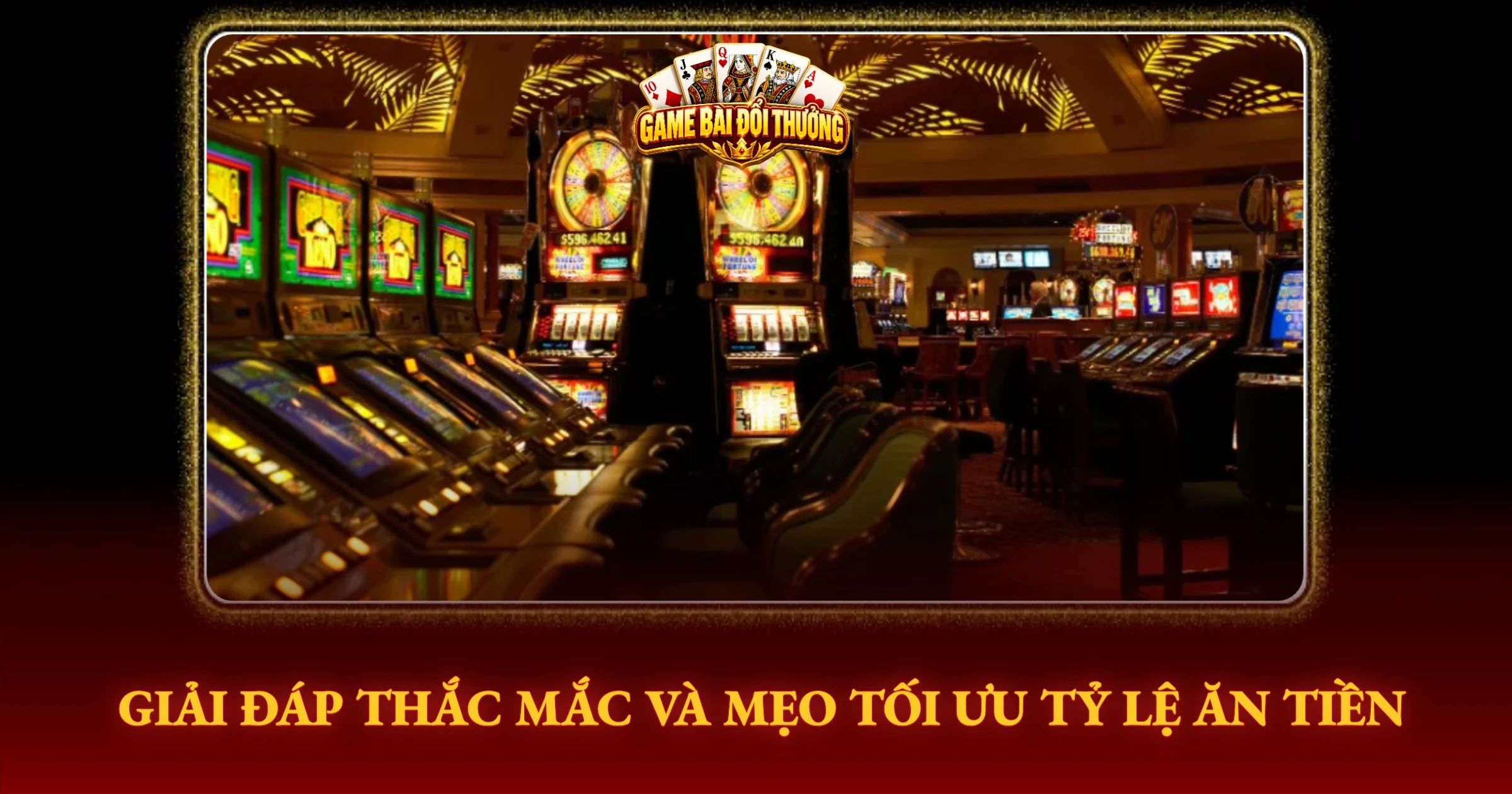 Giải Đáp Thắc Mắc Và Mẹo Tối Ưu Tỷ Lệ Ăn Tiền