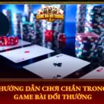 Huong Dan Choi Chan Trong Game Bai Doi Thuong Img