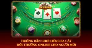 Huong Dan Choi Lieng Ba Cay Doi Thuong Online Cho Nguoi Moi Img
