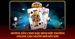 Huong Dan Choi Mau Binh Doi Thuong Online Cho Nguoi Moi Bat Dau Img