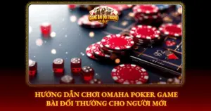 Huong Dan Choi Omaha Poker Game Bai Doi Thuong Cho Nguoi Moi Img