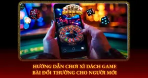Huong Dan Choi Xi Dach Game Bai Doi Thuong Cho Nguoi Moi Img