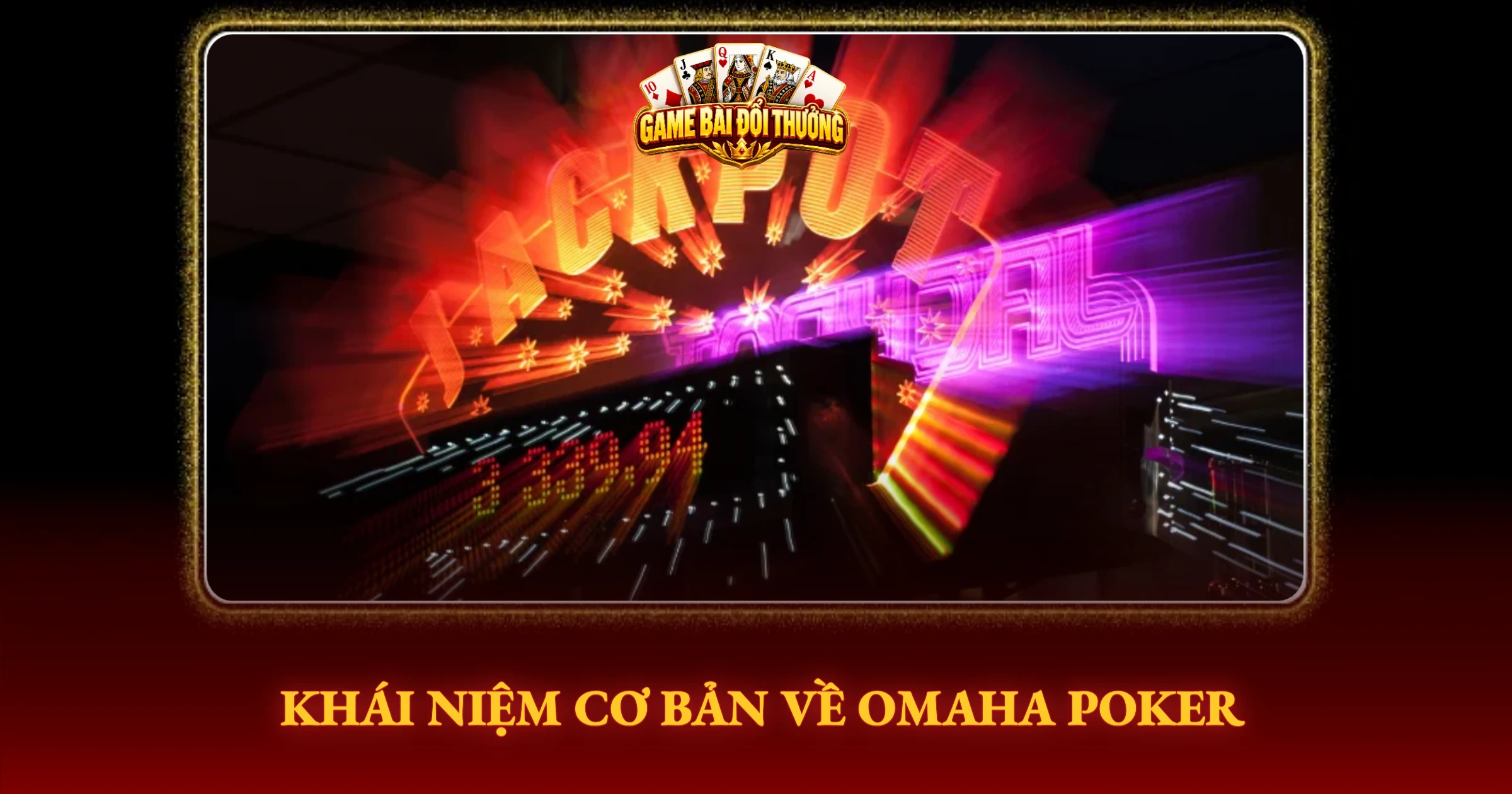 Bí Kíp Chinh Phục Omaha Poker Cho Cao Thủ Game Bài 1 Khái Niệm Cơ Bản Về Omaha Poker