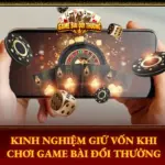 Kinh Nghiem Giu Von Khi Choi Game Bai Doi Thuong Img