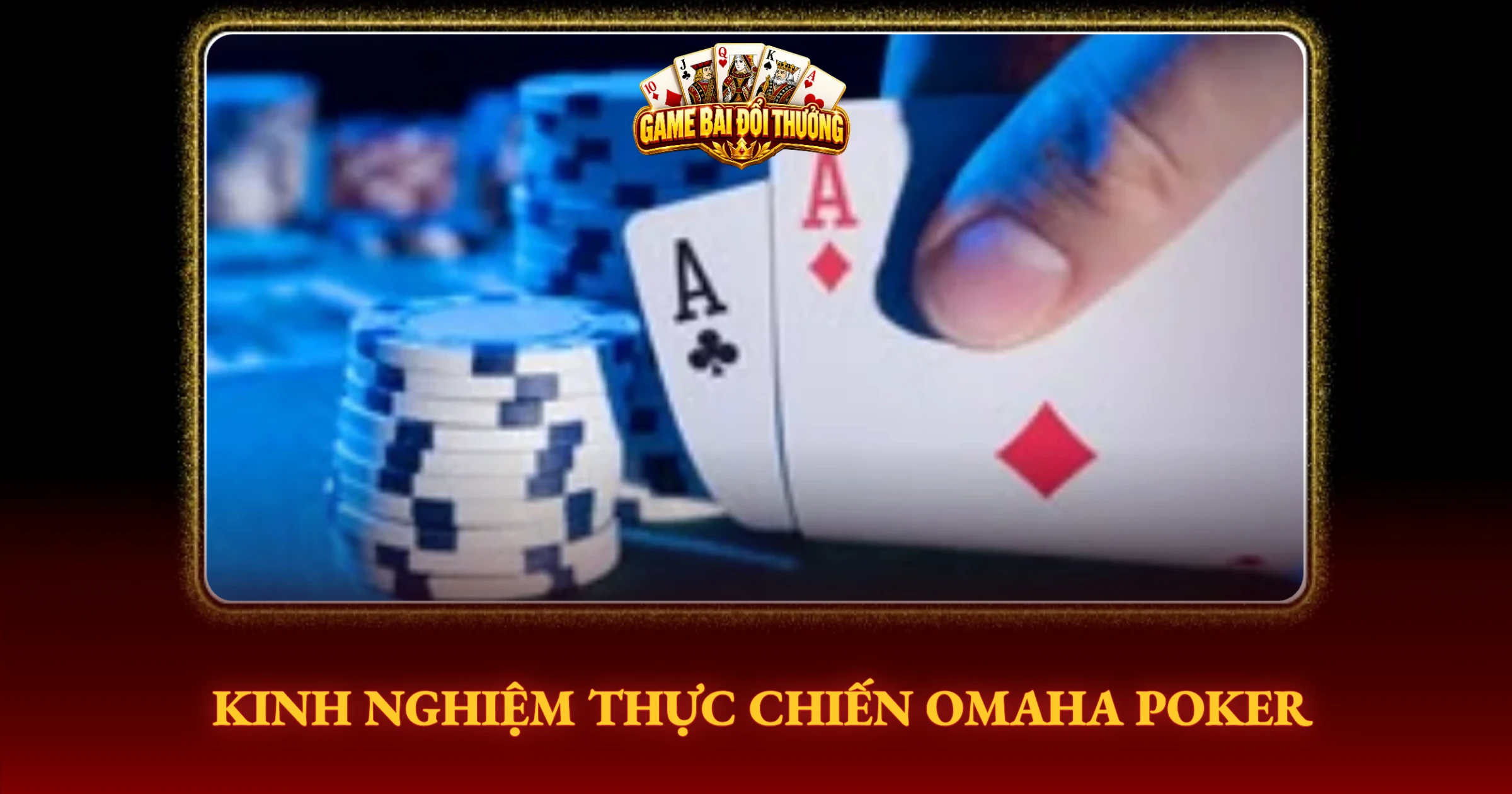 Bí Kíp Chinh Phục Omaha Poker Cho Cao Thủ Game Bài 4 Kinh Nghiệm Thực Chiến Omaha Poker