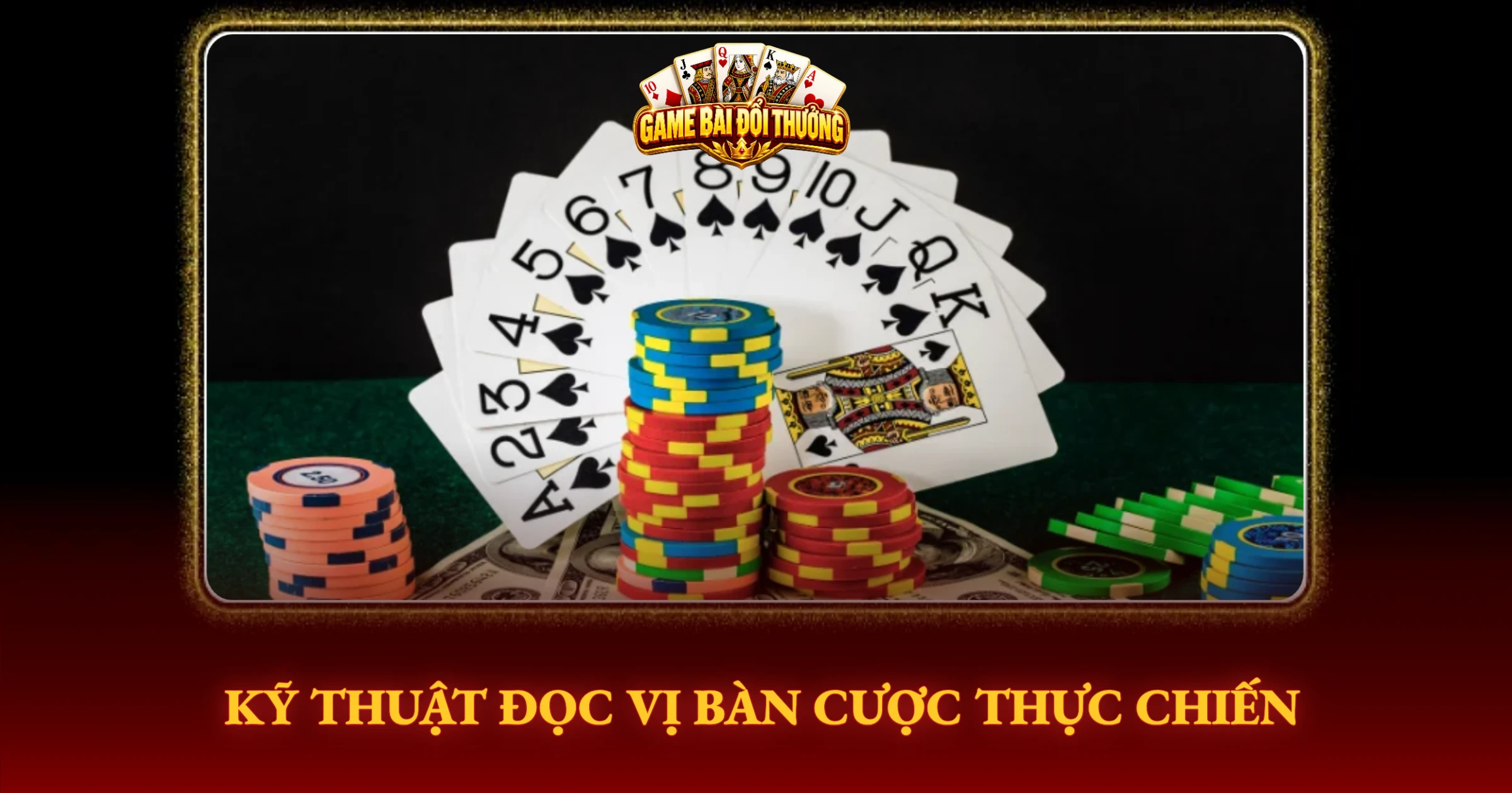 Kỹ Thuật Đọc Vị Bàn Cược Thực Chiến