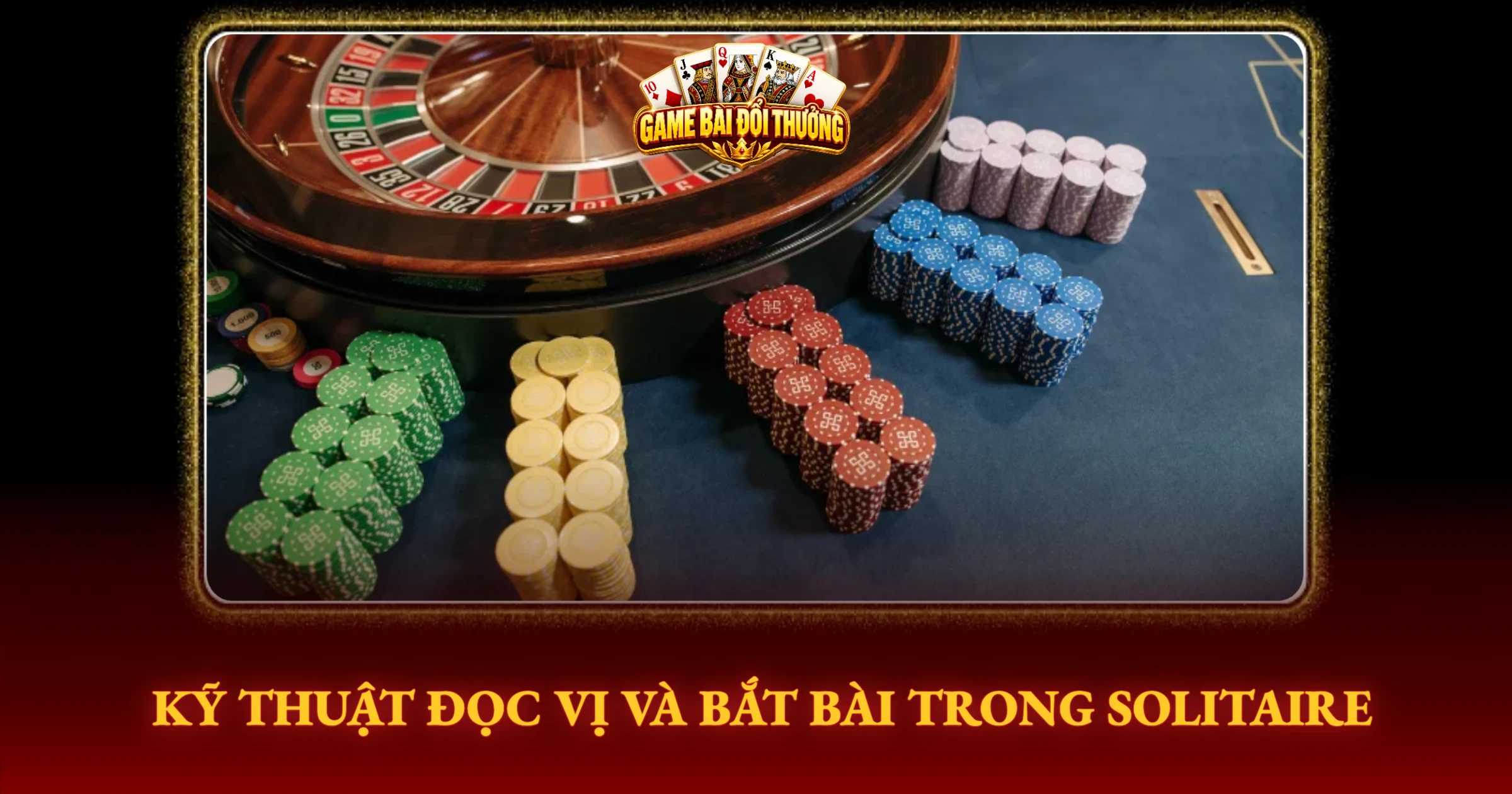 Solitaire Đổi Thưởng Cẩm Nang Săn Thưởng Đỉnh Cao 2 Kỹ Thuật Đọc Vị Và Bắt Bài Trong Solitaire