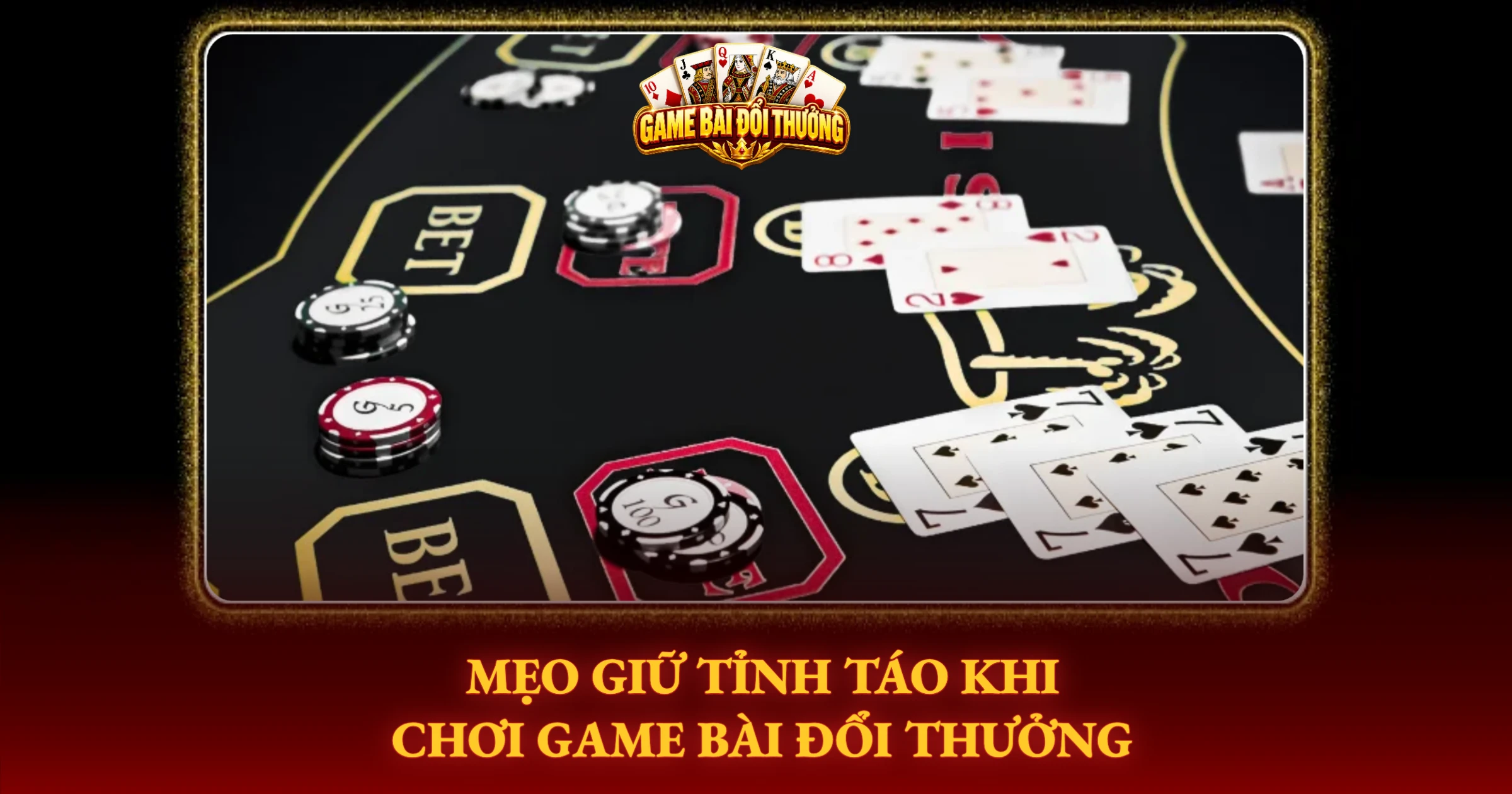 Nhận Biết Khi Nào Đang Chơi Bài Quá Đà 4 Mẹo Giữ Tỉnh Táo Khi Chơi Game Bài Đổi Thưởng