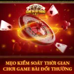 Mẹo Kiểm Soát Thời Gian Chơi Bài Online Đổi Thưởng 6 Meo Kiem Soat Thoi Gian Choi Game Bai Doi Thuong Img