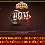 Review Bomwin – Phân Tích Thực Chiến Cổng Game Thế Hệ Mới 6 Review Bomwin Phan Tich Thuc Chien Cong Game The He Moi Img