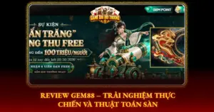 Review Gem88 Trai Nghiem Thuc Chien Va Thuat Toan San Img