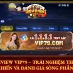 Review Vip79 – Trải Nghiệm Thực Chiến Và Đánh Giá Sòng Phẳng 6 Review Vip79 Trai Nghiem Thuc Chien Va Danh Gia Song Phang Img
