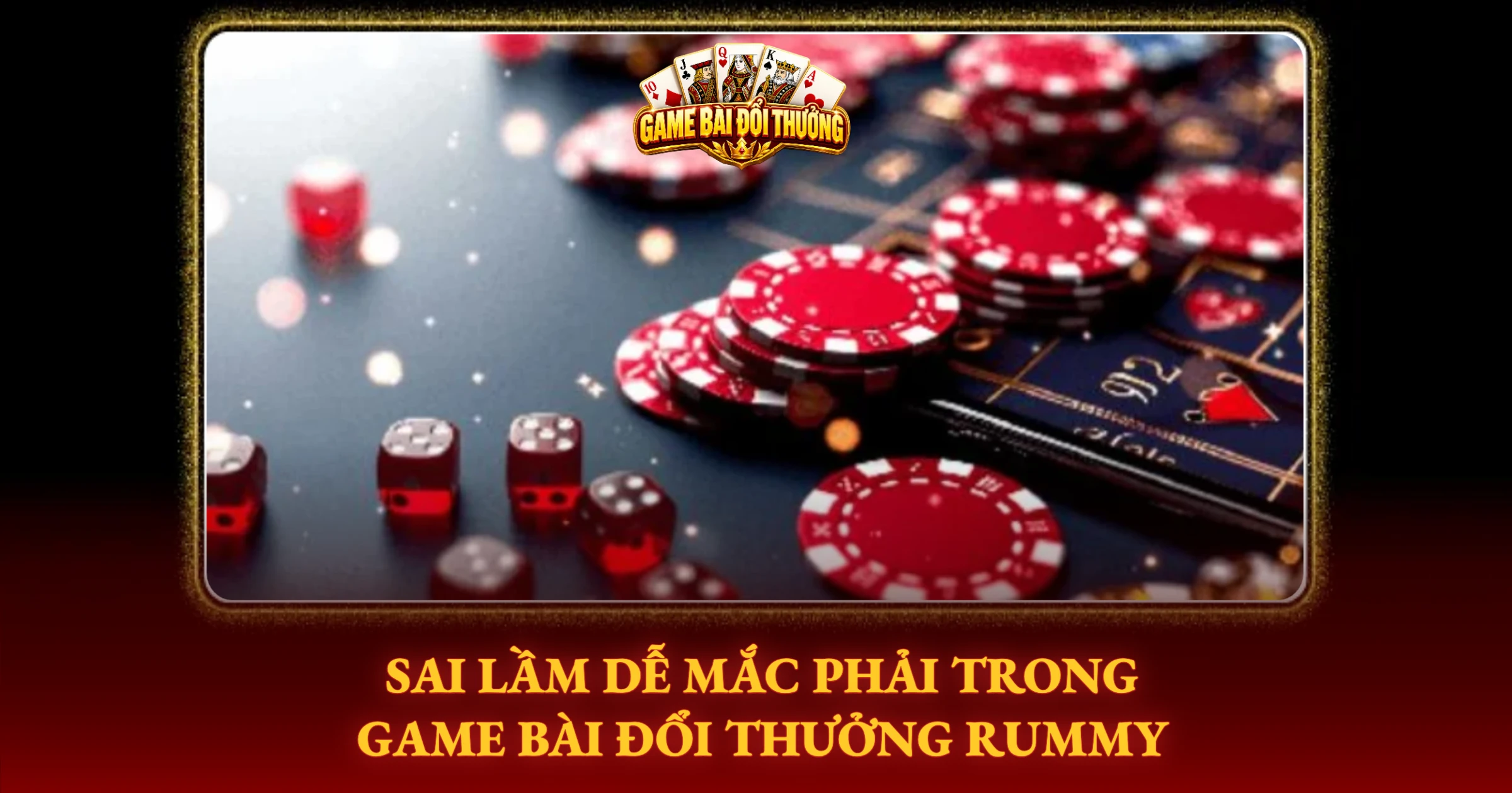 Sai Lầm Dễ Mắc Phải Trong Game Bài Đổi Thưởng Rummy
