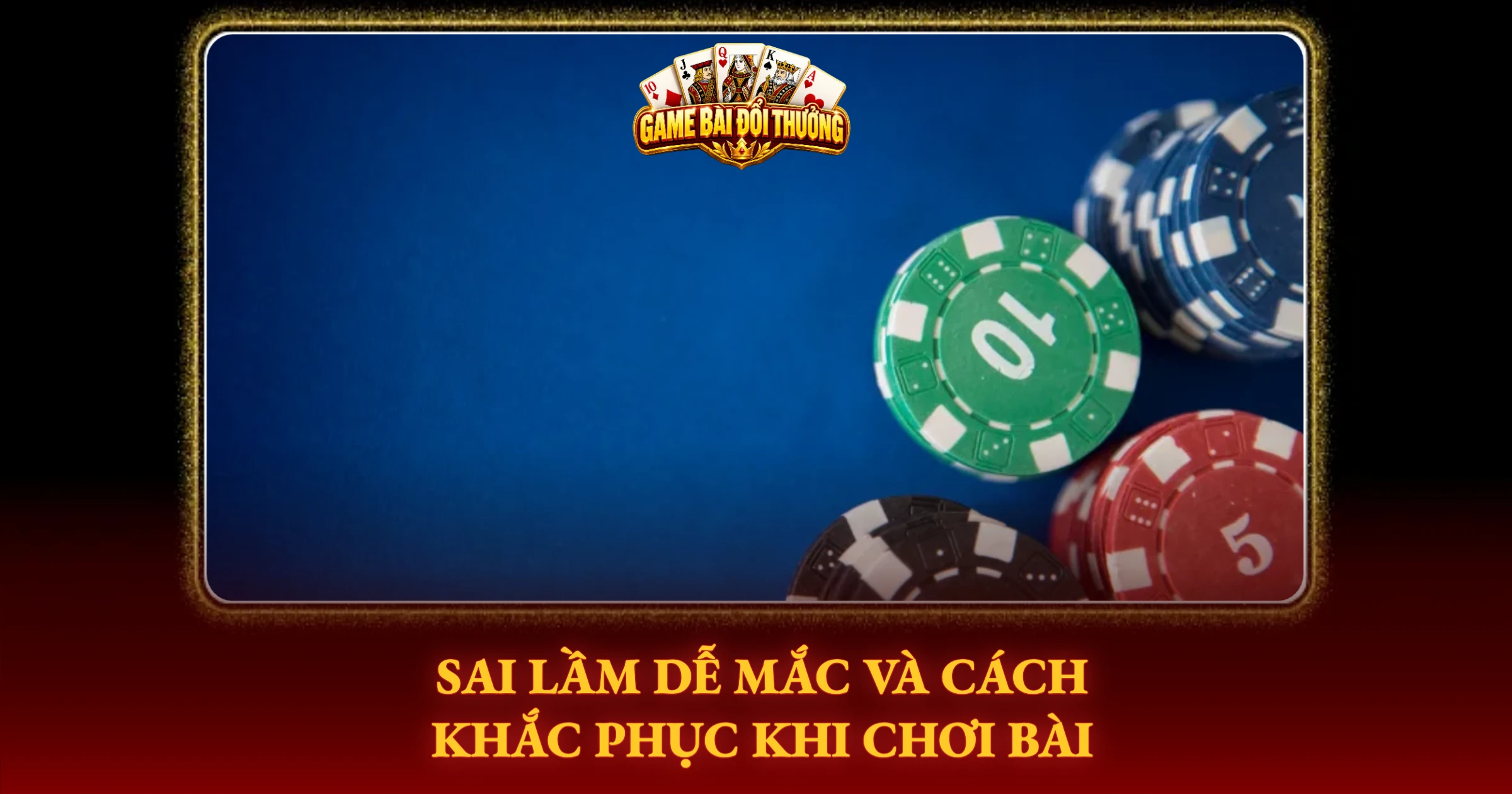 Hướng Dẫn Chơi Tứ Sắc Đổi Thưởng Online Chi Tiết 3 Sai Lầm Dễ Mắc Và Cách Khắc Phục Khi Chơi Bài