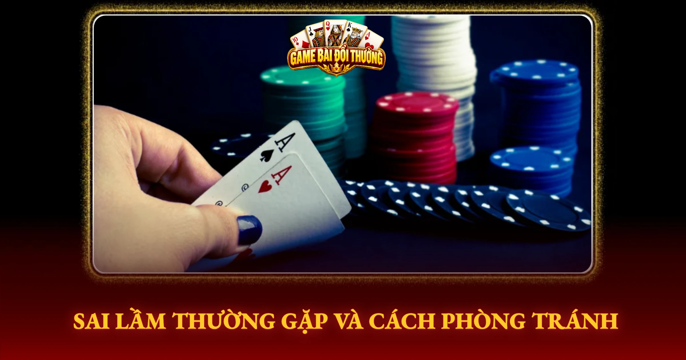 Hướng Dẫn Chơi Poker Texas Holdem Đổi Thưởng Cho Người Mới 3 Sai Lầm Thường Gặp Và Cách Phòng Tránh