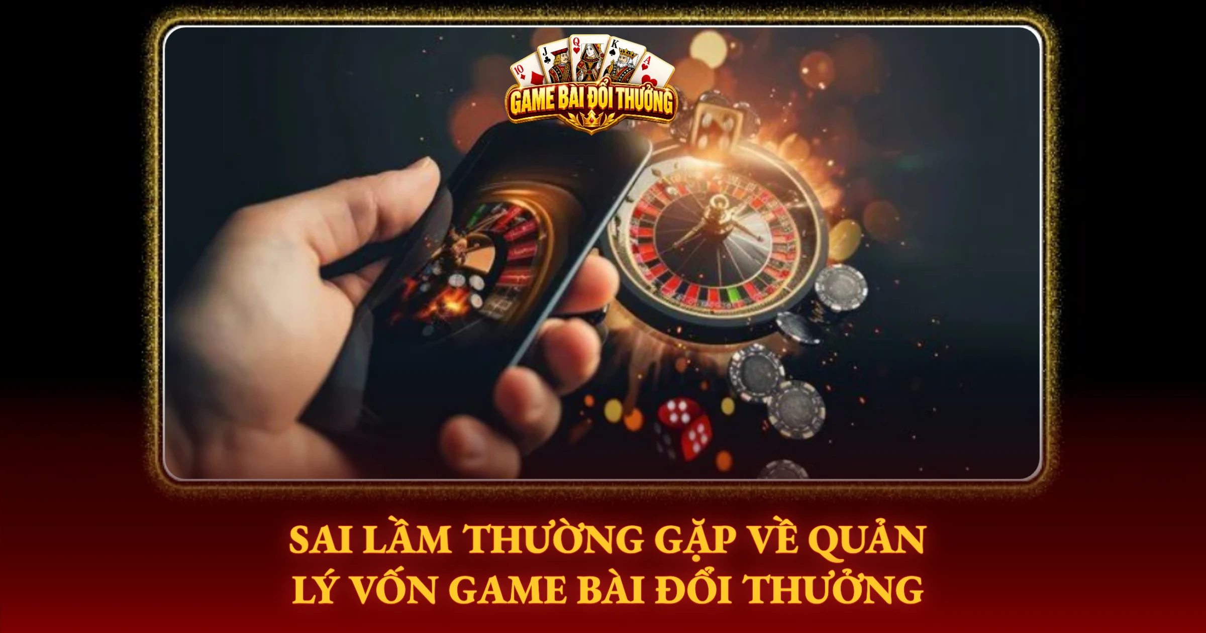 Sai Lầm Thường Gặp Về Quản Lý Vốn Game Bài Đổi Thưởng