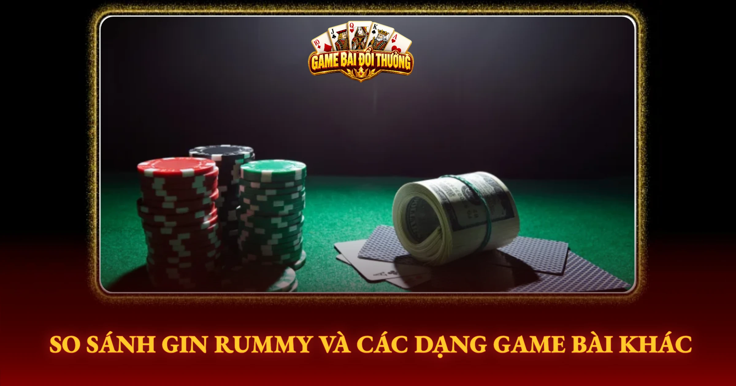 Bí Kíp Chơi Gin Rummy Đỉnh Cao Từ Cao Thủ Real 3 So Sánh Gin Rummy Và Các Dạng Game Bài Khác