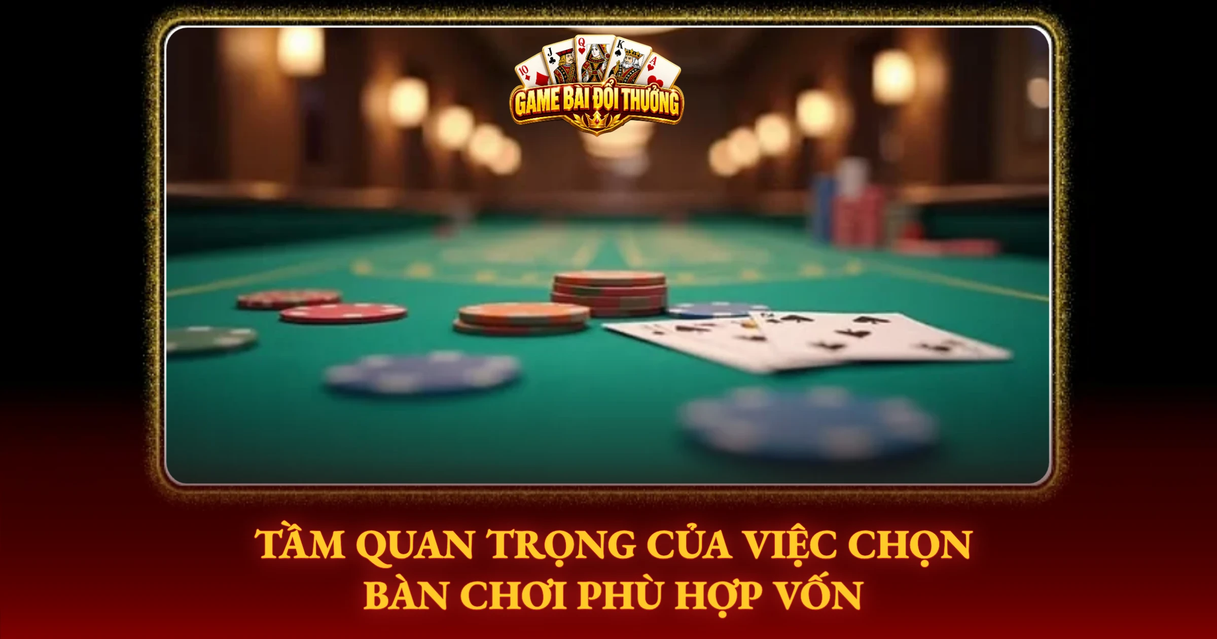 Tầm Quan Trọng Của Việc Chọn Bàn Chơi Phù Hợp Vốn