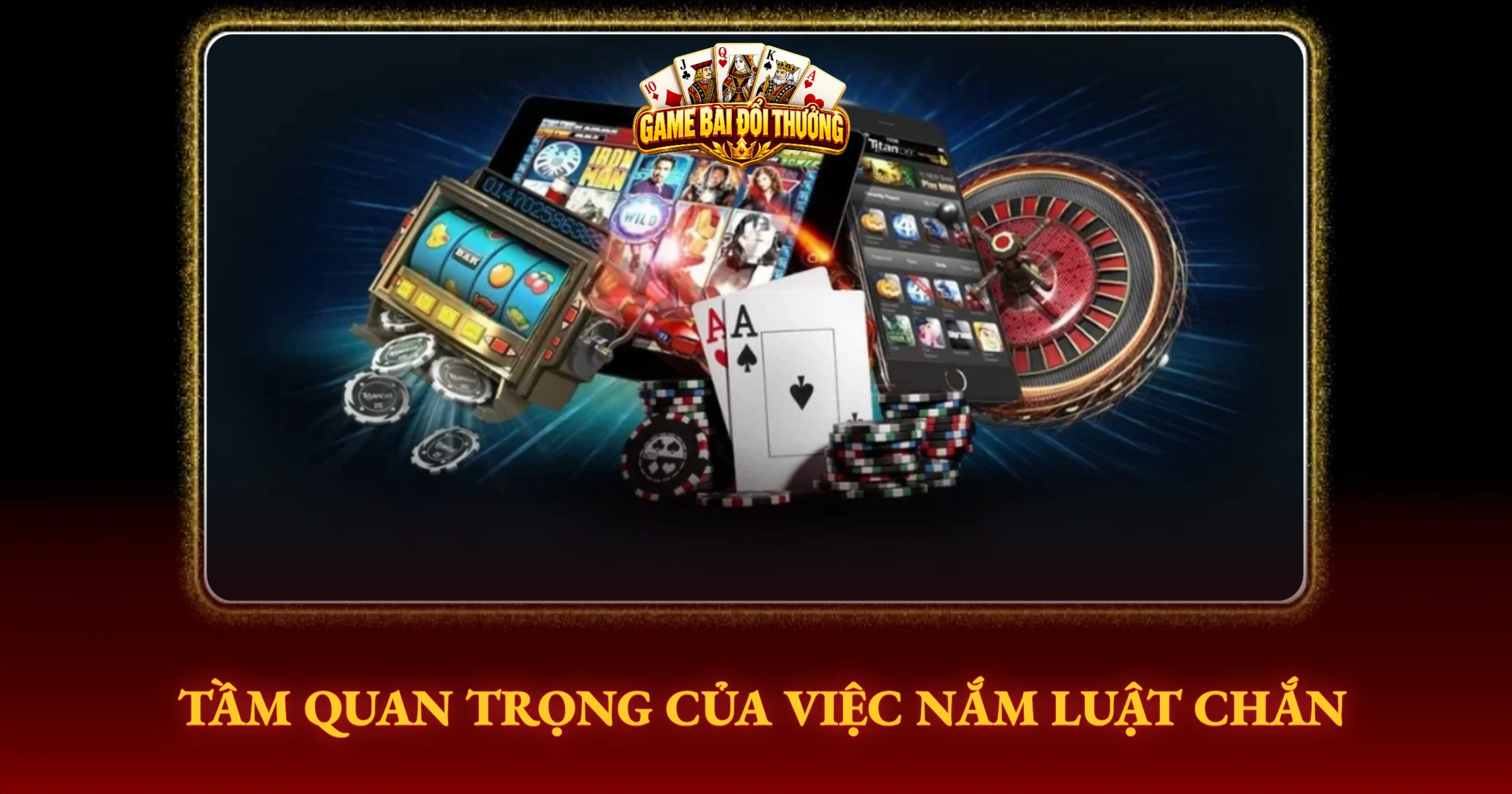 Hướng Dẫn Chơi Chắn Trong Game Bài Đổi Thưởng 1 Tầm Quan Trọng Của Việc Nắm Luật Chắn