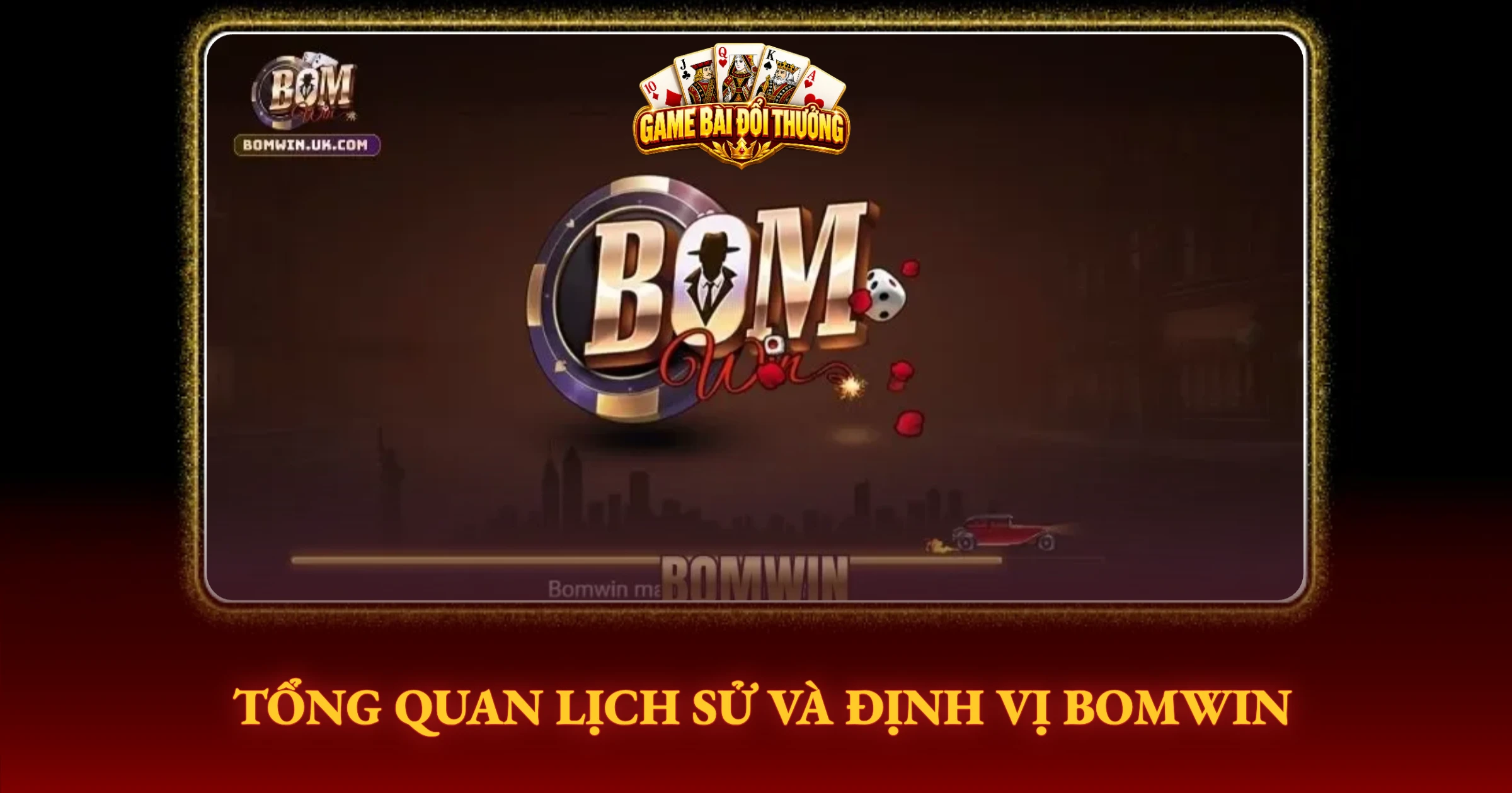 Tổng Quan Lịch Sử Và Định Vị Bomwin