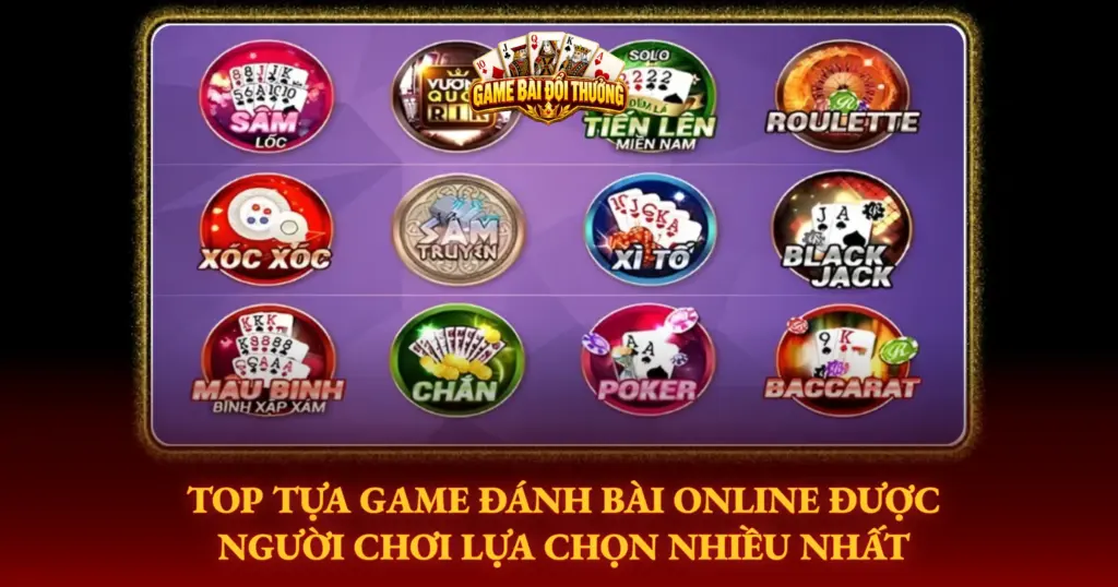 Top Tua Game Danh Bai Online Duoc Nguoi Choi Lua Chon Nhieu Nhat Img 1