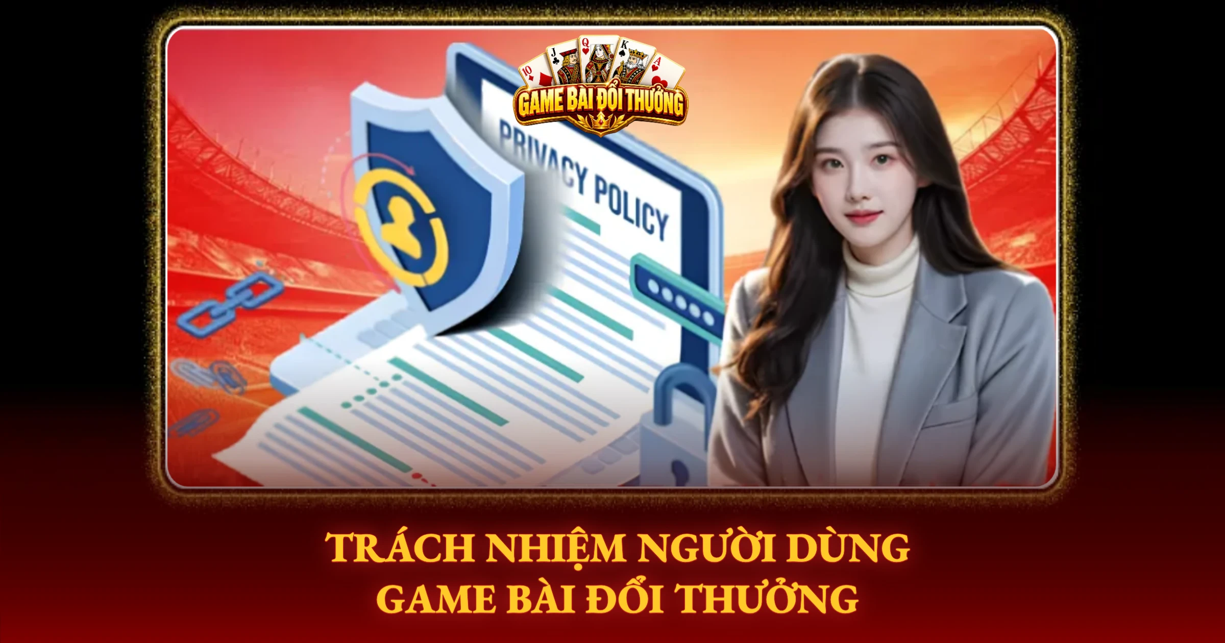 Trách Nhiệm Người Dùng Game Bài Đổi Thưởng