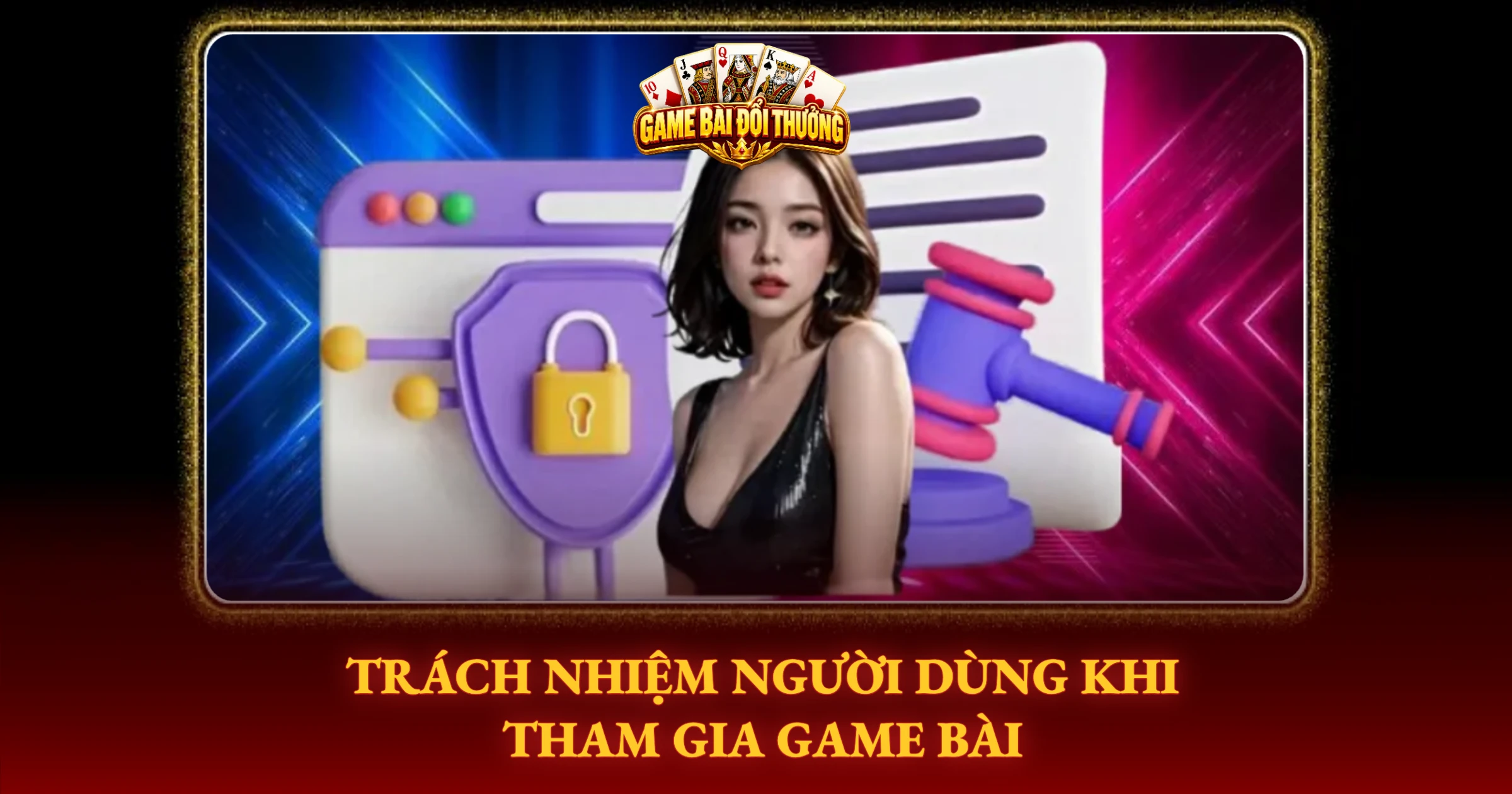 Trách Nhiệm Người Dùng Khi Tham Gia Game Bài
