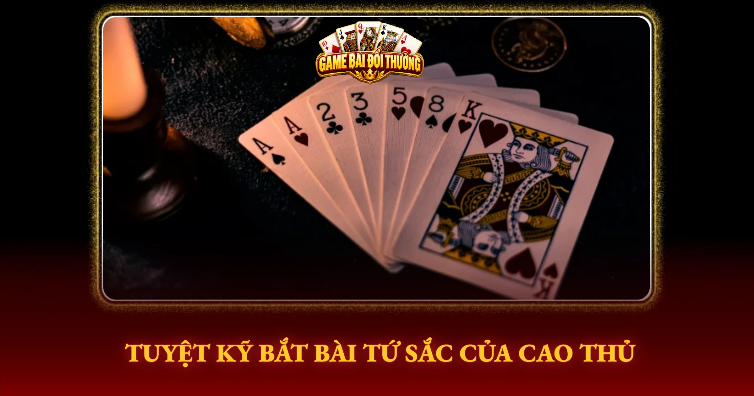 Bí Kíp Chơi Tứ Sắc Luôn Thắng Cho Tay Cược 2 Tuyệt Kỹ Bắt Bài Tứ Sắc Của Cao Thủ
