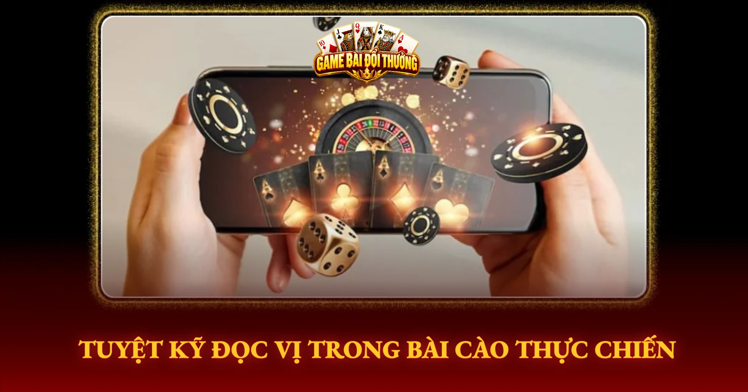 Bí Quyết Chơi Bài Cào Luôn Thắng Cho Tay Cược 2 Tuyệt Kỹ Đọc Vị Trong Bài Cào Thực Chiến