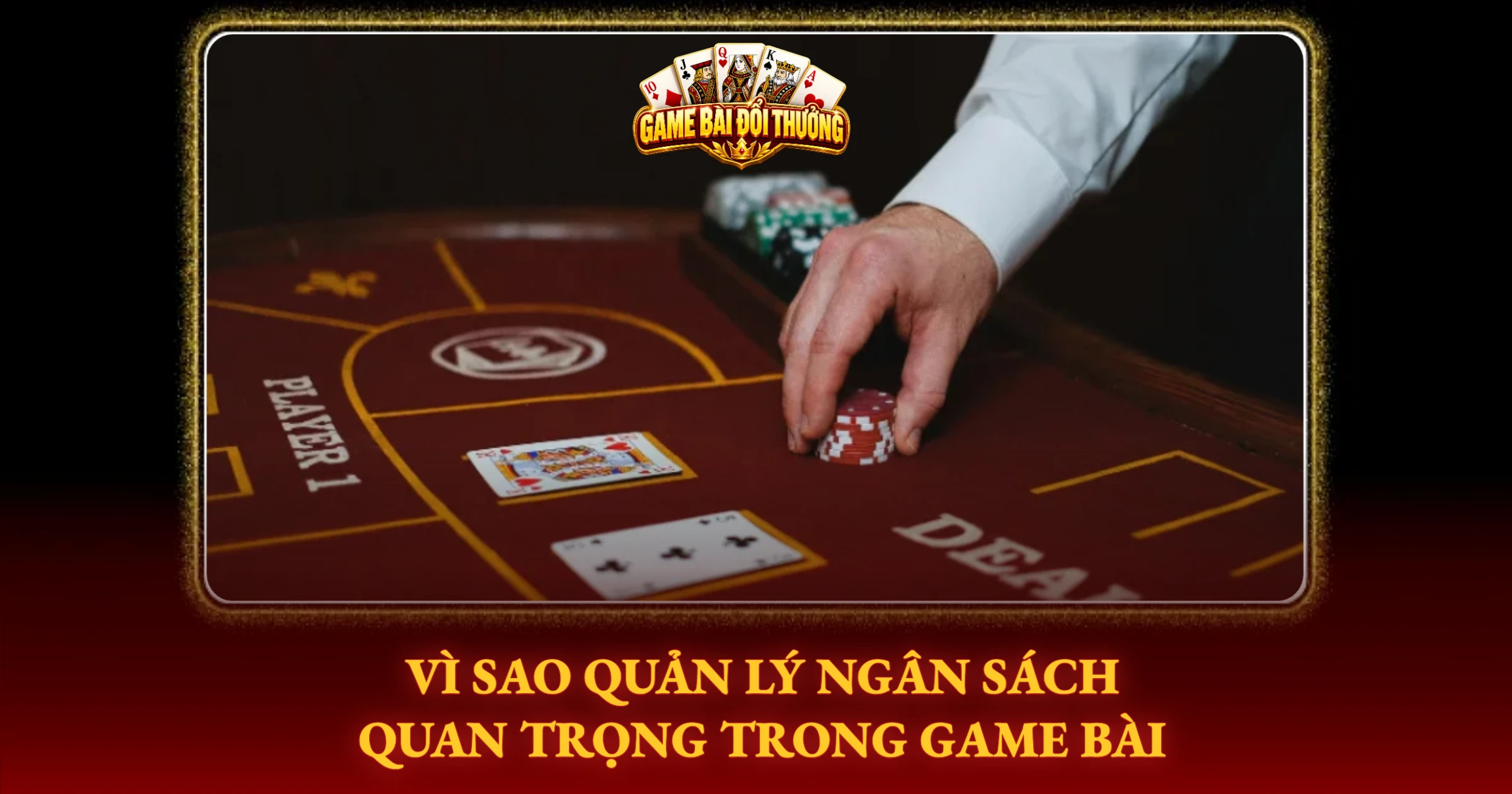 Vì Sao Quản Lý Ngân Sách Quan Trọng Trong Game Bài